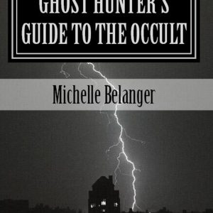 Michelle Belanger - Ghost Hunters Guide to the Occult