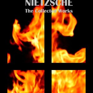 Nietzsche The Collected Works