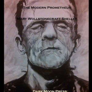 Mary Wollstonecraft Shelley - Frankenstein - Modern Prometheus