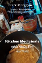 Starr Morgayne - Kitchen Medicinals - Natural Healing from Your Pantry