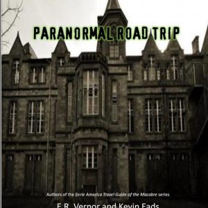E. R. Vernor - Kevin Eads - Paranormal Road Trip