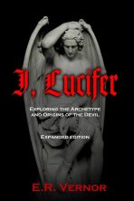 E. R. Vernor - I, Lucifer - Exploring the Archetype and Origins of the Devil