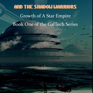 Magnum Indiana - GalTech and the Shadow Warriors - Growth of a Star Empire