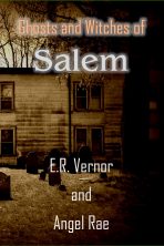 E. R. Vernor - Angel Rae - Ghosts and Witches of Salem
