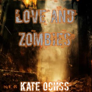 Kate Ochss - Tale of Love and Zombies