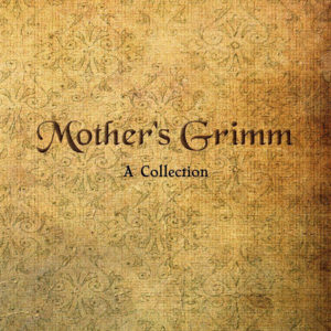 Mother's-Grimm-by-Beth-Zimmerman